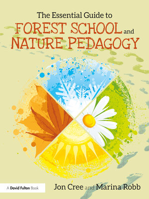 cover image of The Essential Guide to Forest School and Nature Pedagogy